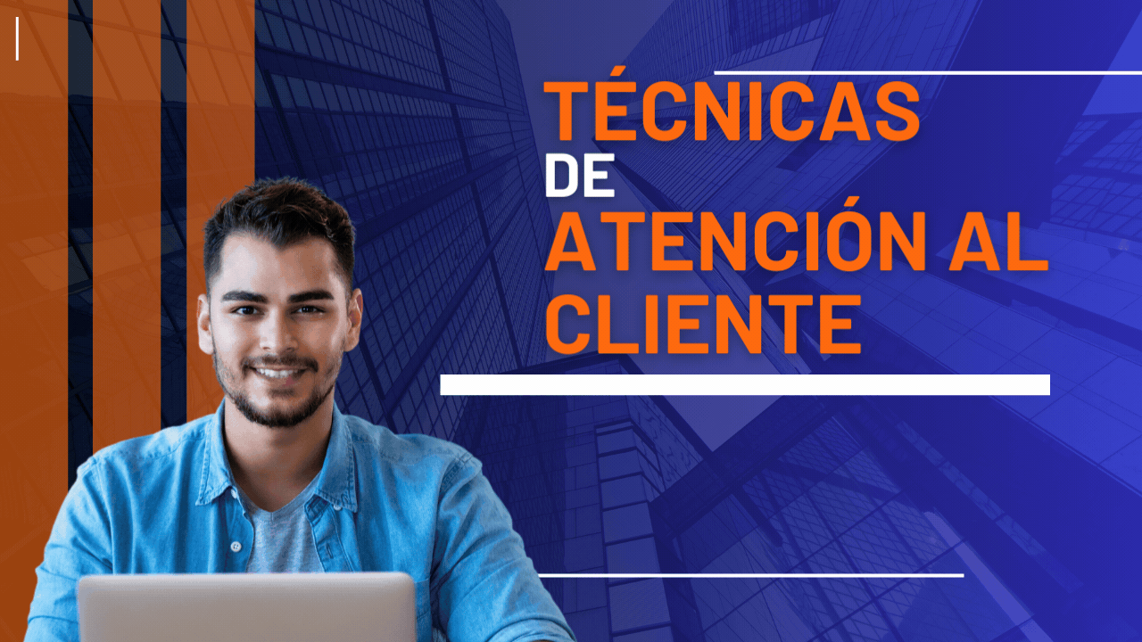 Técnicas de Atención al Cliente