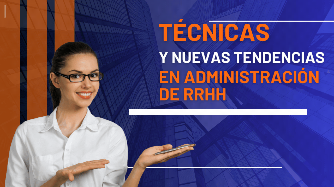 Técnicas y nuevas tendencias en Administración de RRHH