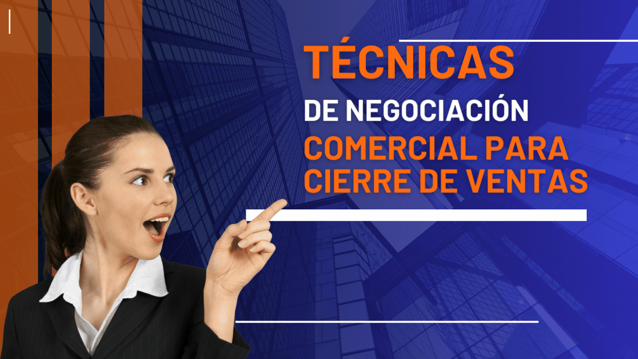 Técnicas de Negociación Comercial para Cierre de Ventas
