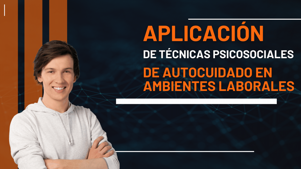 Aplicación de Técnicas Psicosociales de Autocuidado en Ambientes Laborales